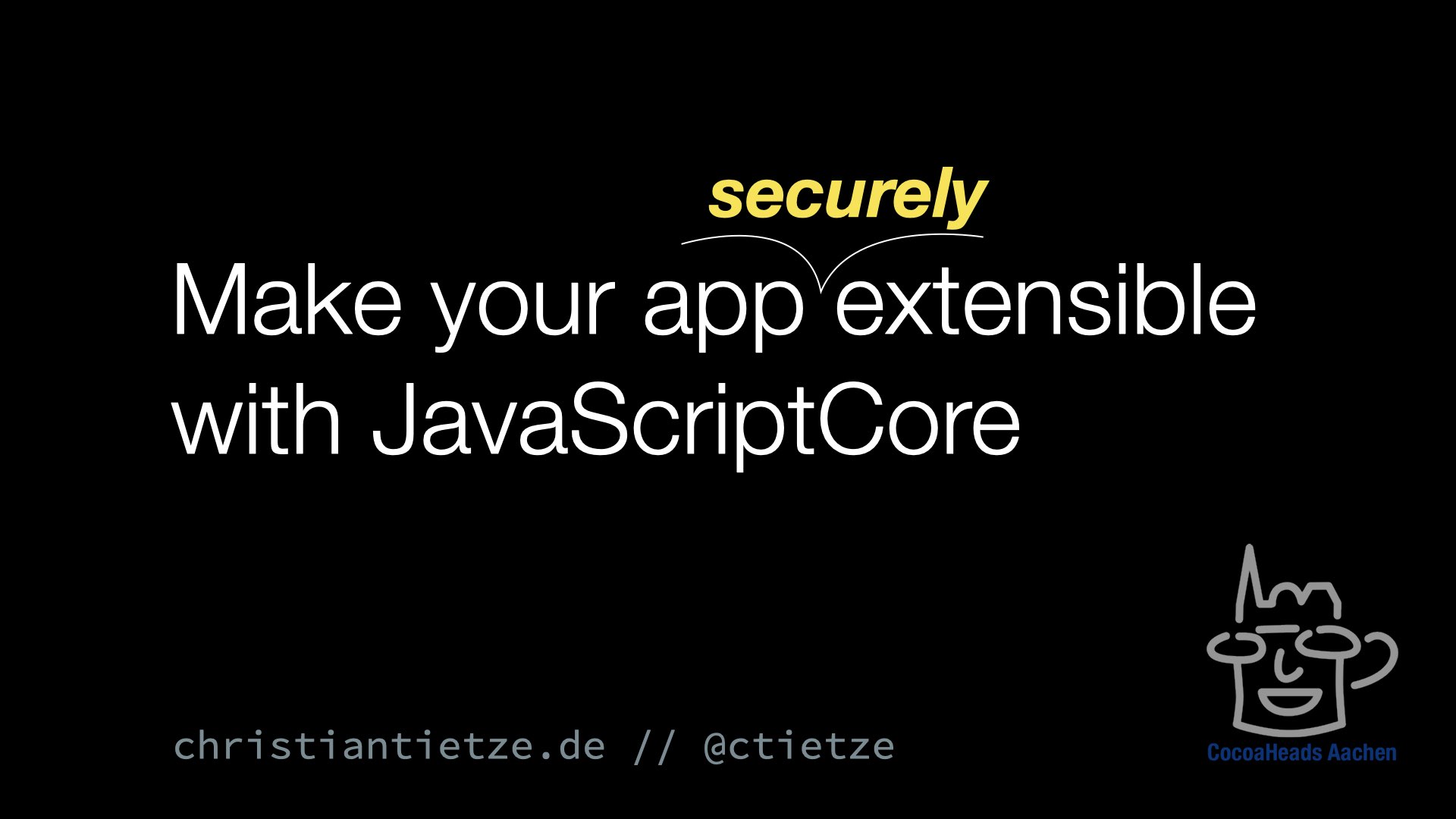 Make your app securely extensible with JavaScriptCore
christiantietze.de // @ctietze CocoaHeads Aachen